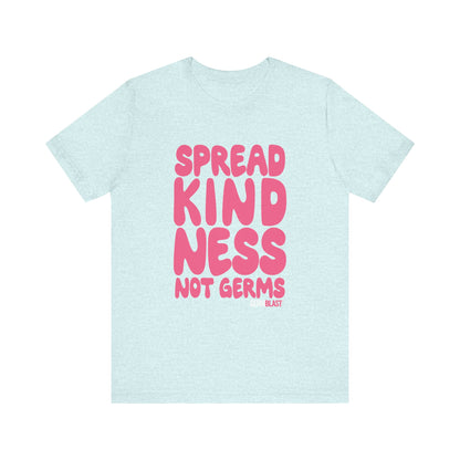 Unisex Kindness Tee - Spread Kindness Not Germs, Motivational T-Shirt, Gift for Friends, Casual Wear, Positivity Apparel - GermBlast